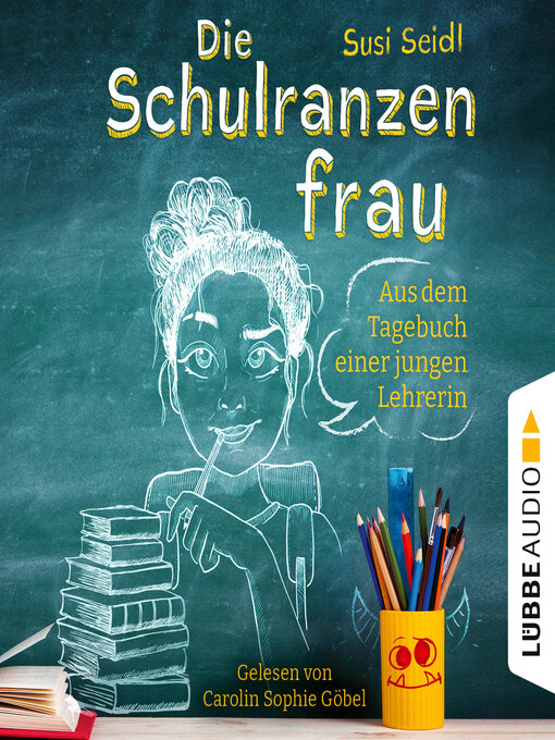 Title details for Die Schulranzenfrau--Aus dem Tagebuch einer jungen Lehrerin by Susi Seidl - Available